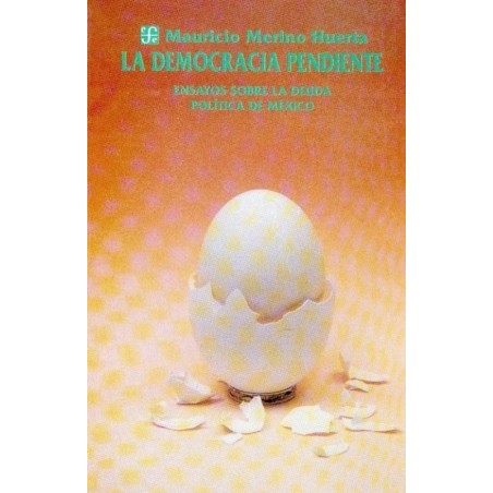 La democracia pendiente Ensayo sobre la deuda política de México