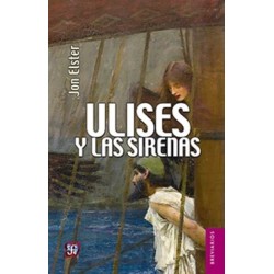 Ulises y las sirenas: estudios sobre racionalidad e irracionalidad