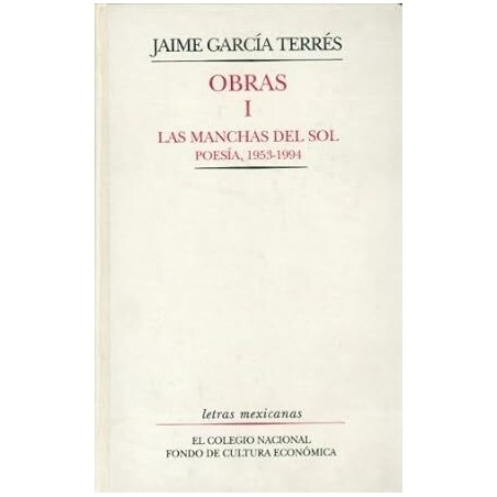 Obras. Tomo I. Las manchas del sol. Poesía, 1953-1994