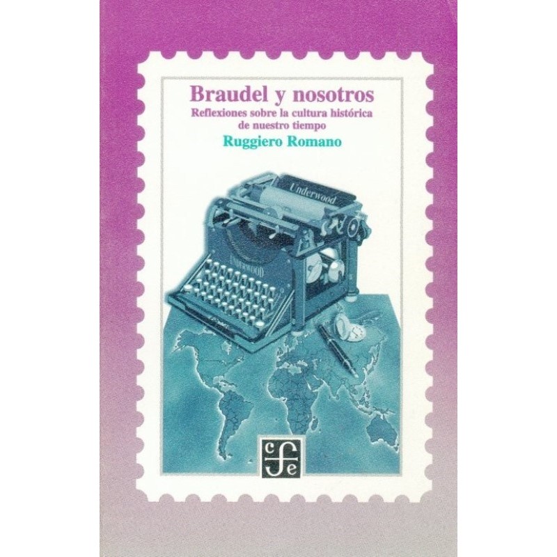 Braudel y nosotros.Reflexiones sobre la cultura histórica de nuestro tiempo