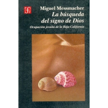La búsqueda del signo de Dios. Ocupación jesuita de la Baja California