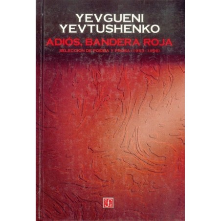 Adiós, bandera roja. Selección de poesía y prosa (1953-1996)
