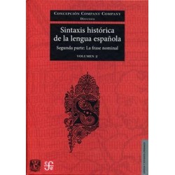 Sintaxis histórica de la lengua española Segunda parte: la frase nominal, vol. 2