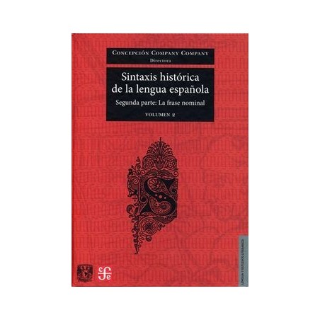 Sintaxis histórica de la lengua española Segunda parte: la frase nominal, vol. 2