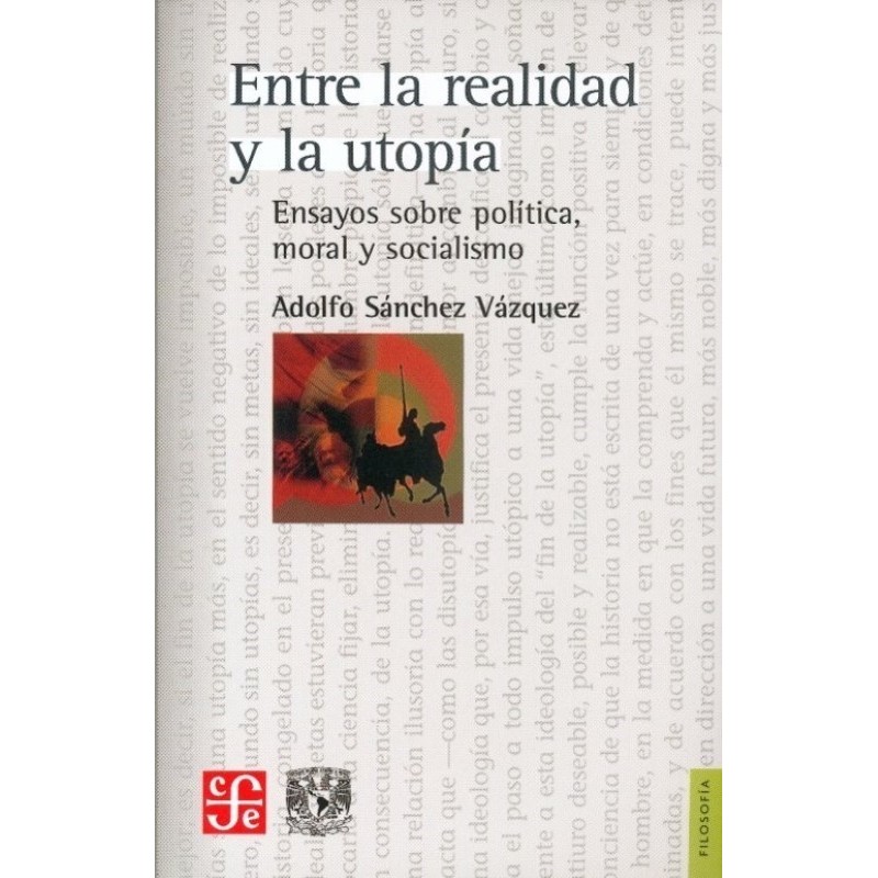 Entre la realidad y la utopía: ensayos sobre política, moral y socialismo
