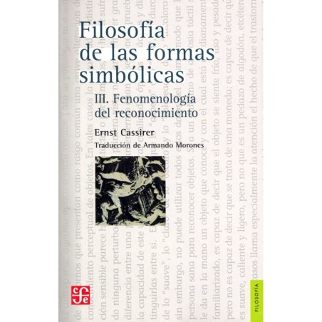 Filosofía de las formas simbólicas III: fenomenología del reconocimiento