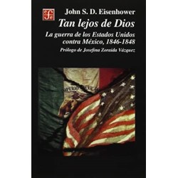Tan lejos de Dios: la guerra de los Estados Unidos contra México, 1846-1848