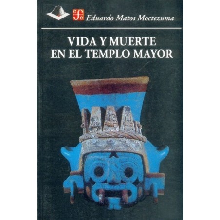 Vida y muerte en el Templo Mayor