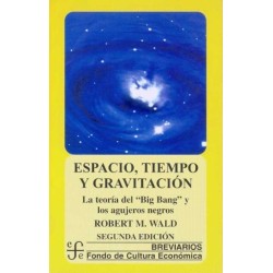Espacio, tiempo y gravitación: la teoría del "Big Bang" y los agujeros negros