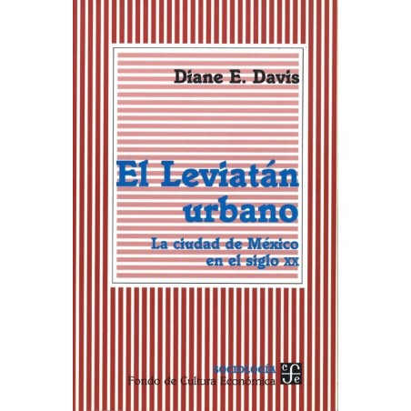 El Leviatán urbano: la ciudad de México en el siglo XX