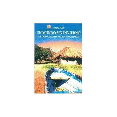 Un mundo sin invierno: los trópicos, naturaleza y sociedades