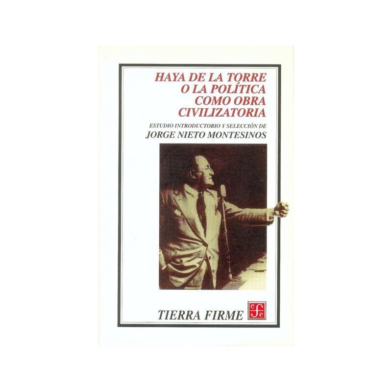 Haya de la Torre o la política como obra civilizatoria