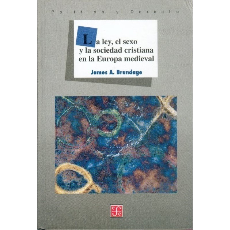 La ley, el sexo y la sociedad cristiana en la Europa medieval