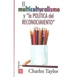 El multiculturalismo y "la política del reconocimiento"