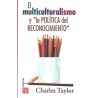 El multiculturalismo y "la política del reconocimiento"