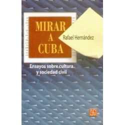 Mirar a Cuba: ensayos sobre cultura y sociedad civil