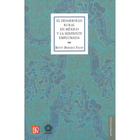 El desarrollo rural en México y la serpiente emplumada.