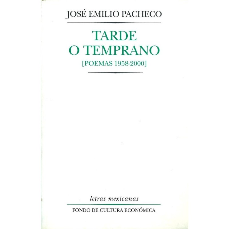 Tarde o temprano: poemas (1958-2000)
