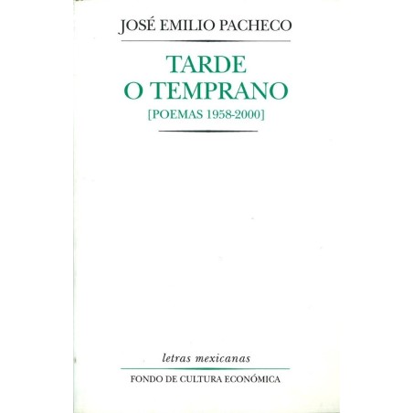 Tarde o temprano: poemas (1958-2000)