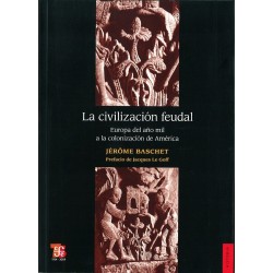 La civilización feudal. Europa del año mil a la colonización de América
