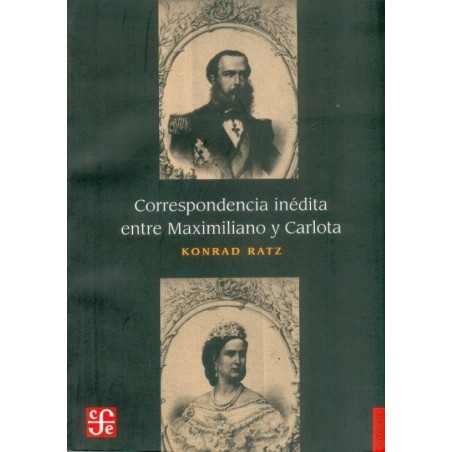 Correspondencia inédita entre Maximiliano y Carlota.