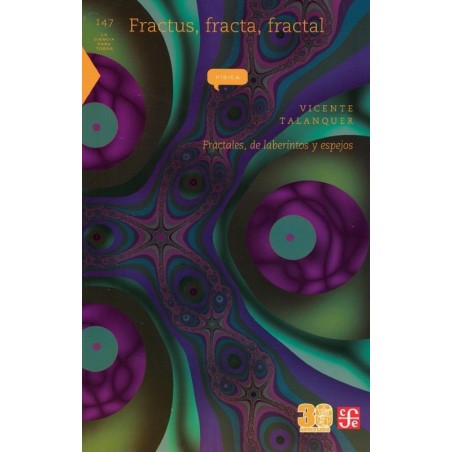 Fractus, fracta, fractal. Fractales, de laberintos y espejos