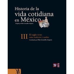 Historia de la vida cotidiana 1: Mesoamérica y los ámbitos indígenas
