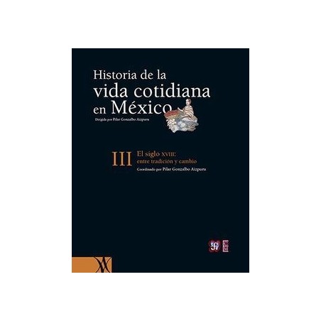 Historia de la vida cotidiana 1: Mesoamérica y los ámbitos indígenas