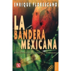 La bandera mexicana. Breve historia de su formación y simbolismo