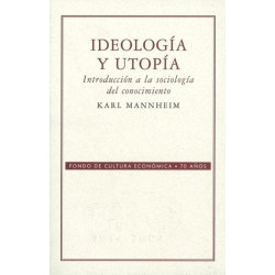 Ideología y utopía. Introducción a la sociología del conocimiento