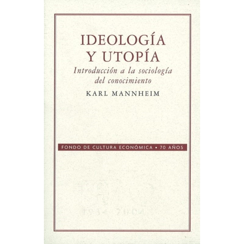 Ideología y utopía. Introducción a la sociología del conocimiento