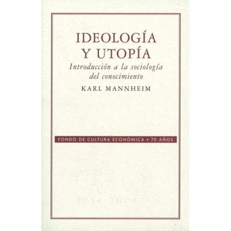 Ideología y utopía. Introducción a la sociología del conocimiento