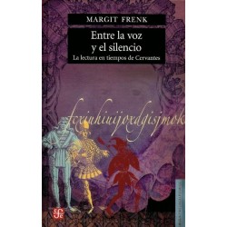 Entre la voz y el silencio: la lectura en tiempos de Cervantes.