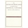 Los antiguos mexicanos a través de sus crónicas y cantares
