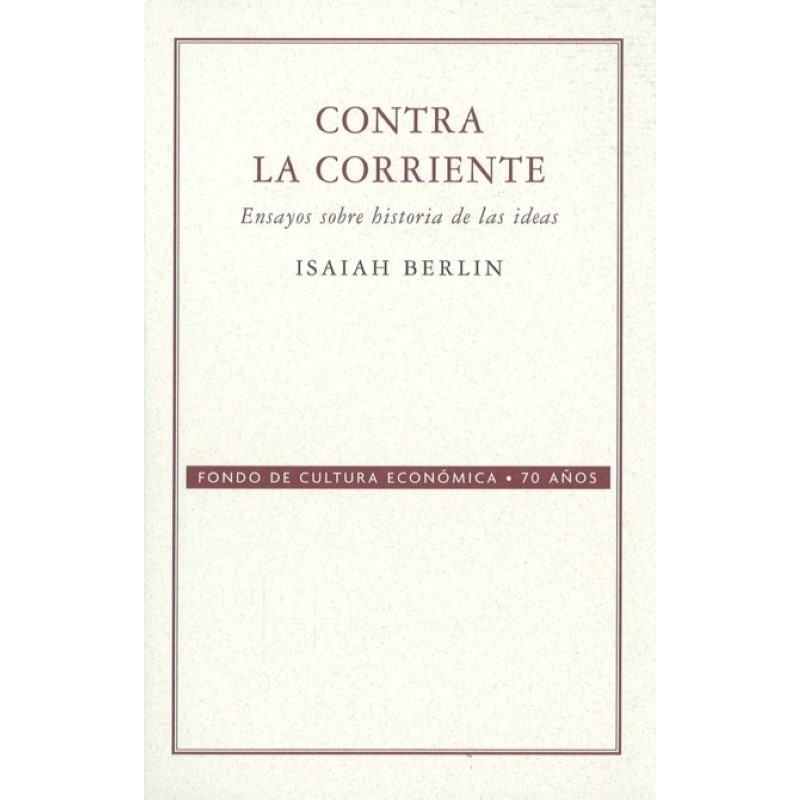 Contra la corriente: ensayos sobre historia de las ideas