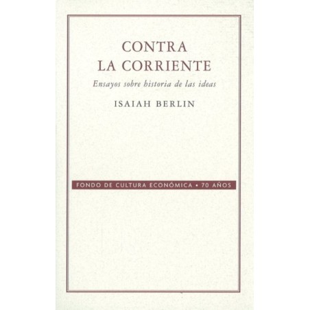 Contra la corriente: ensayos sobre historia de las ideas