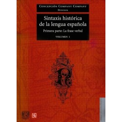 Sintaxis histórica de la lengua española Primera Parte: La frase verbal vol. I