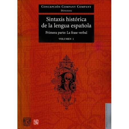 Sintaxis histórica de la lengua española Primera Parte: La frase verbal vol. I