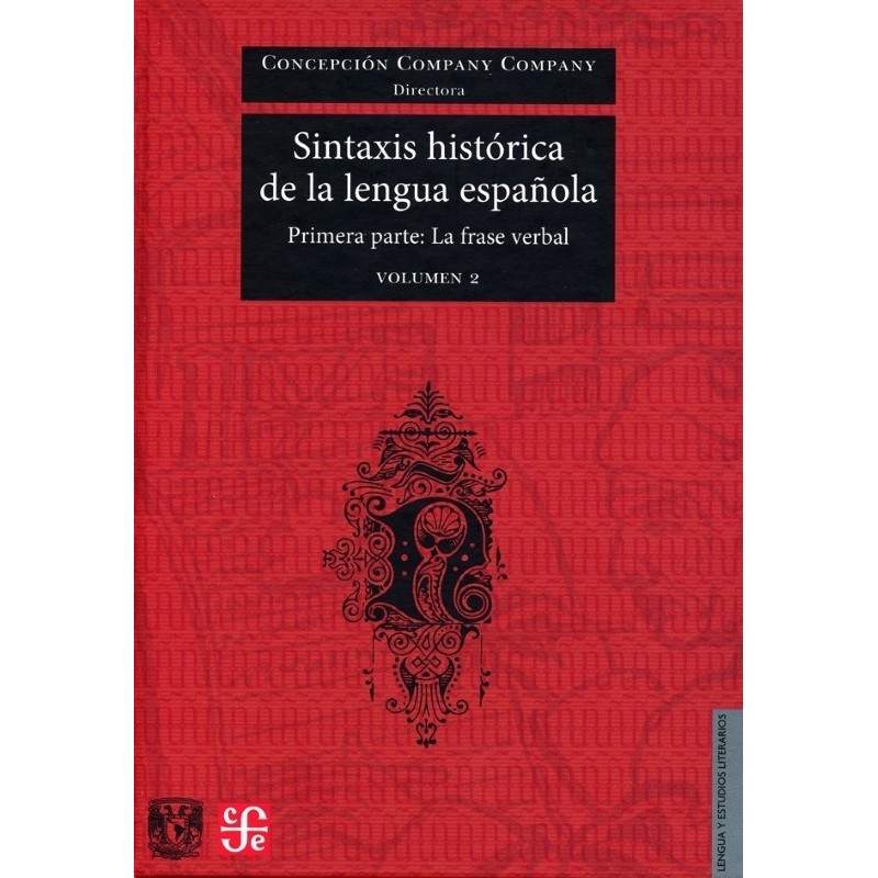 Sintaxis histórica de la lengua española Primera parte: la frase verbal vol. II