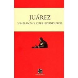 Juárez: semblanza y correspondencia