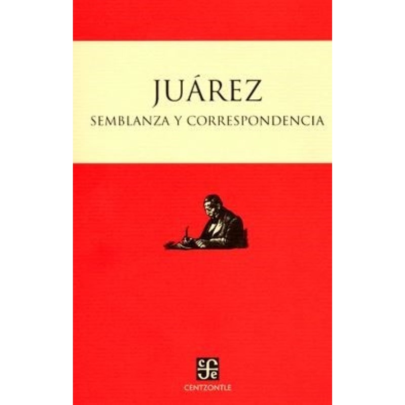 Juárez: semblanza y correspondencia