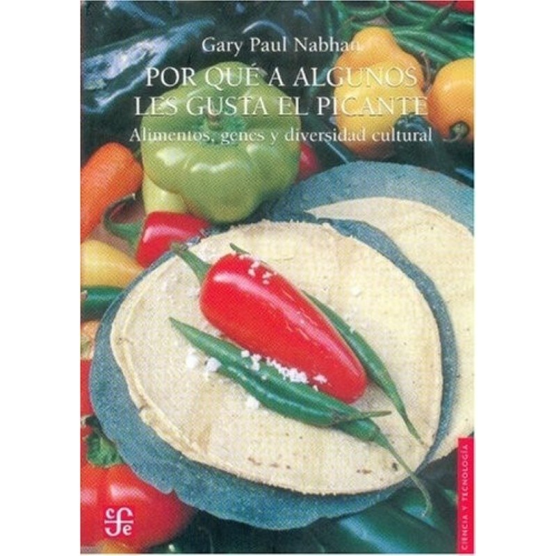 Por qué a algunos les gusta el picante. Alimentos, genes y diversidad cultural.