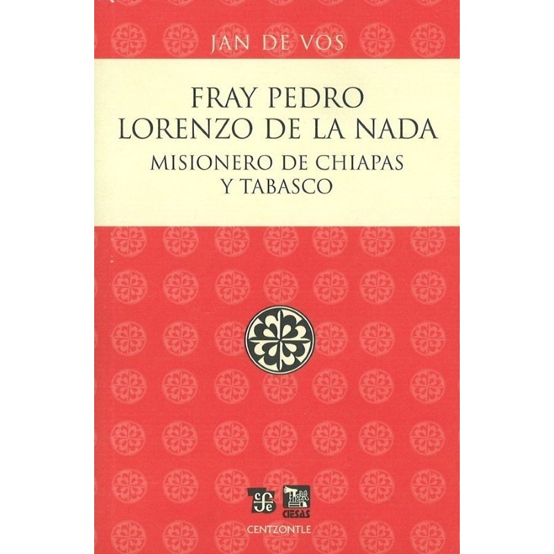 Fray Pedro Lorenzo de la Nada: misionero de Chiapas y Tabasco