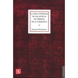 La vida cotidiana de los aztecas en vísperas de la conquista