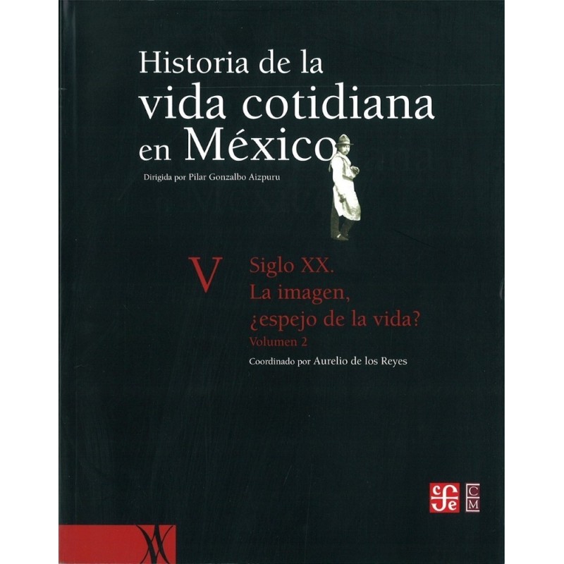 Historia de la vida cotidiana en México V vol.II. Siglo XX