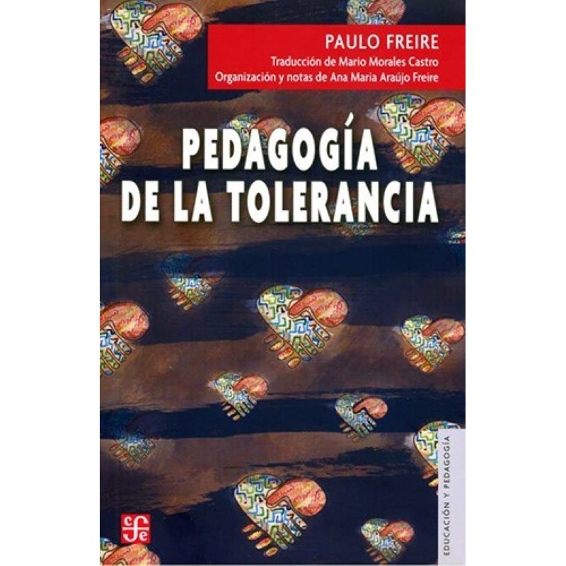 Pedagogía de la tolerancia. Organización y notas Ana Araújo Freire