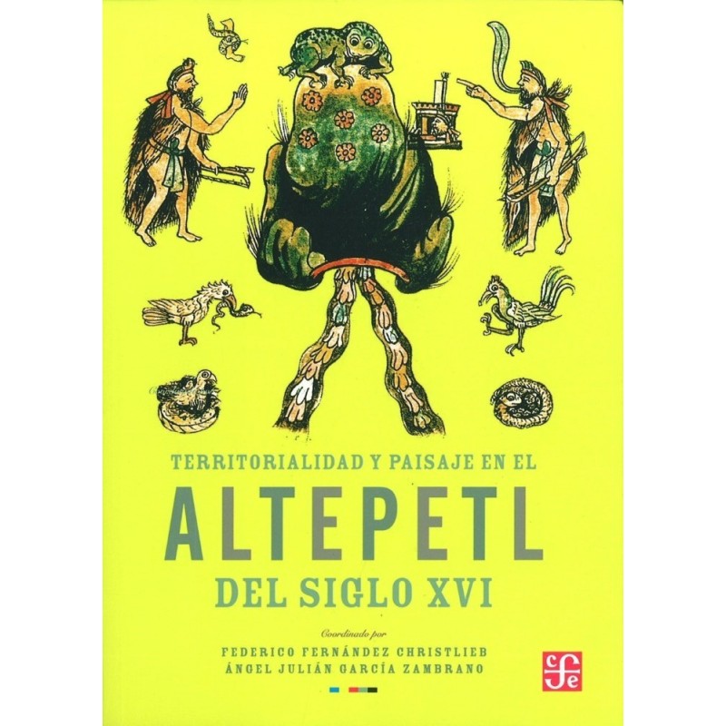 Territorialidad y paisaje en el Altepetl del siglo XVI.