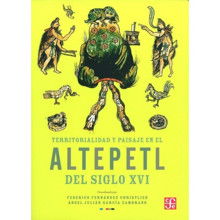 Territorialidad y paisaje en el Altepetl del siglo XVI.