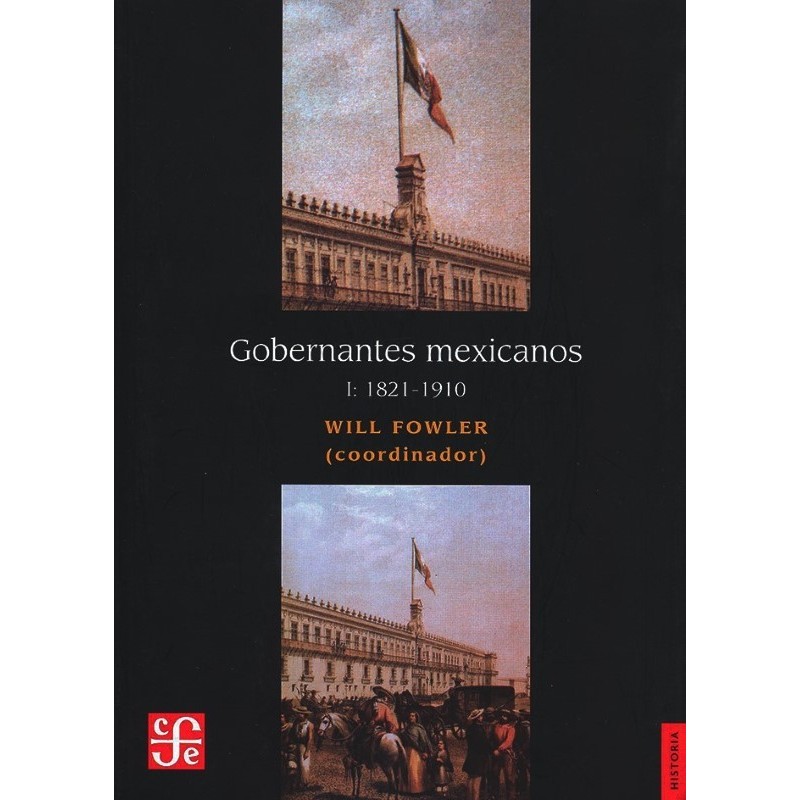 Gobernantes mexicanos.Tomo I: 1821-1910