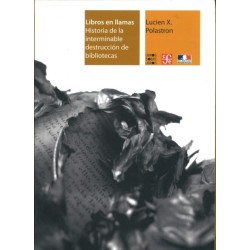 Libros en llamas: historia de la interminable destrucción de bibliotecas